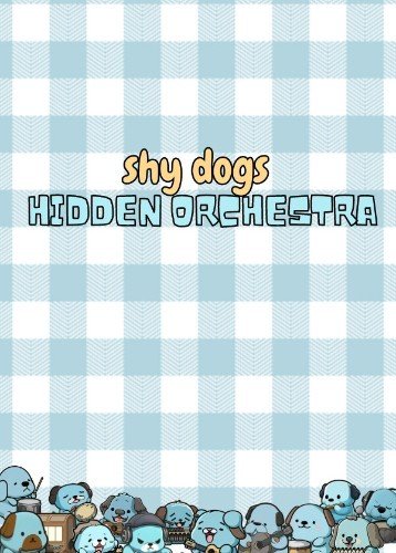 Shy Dogs Hidden Orchestra